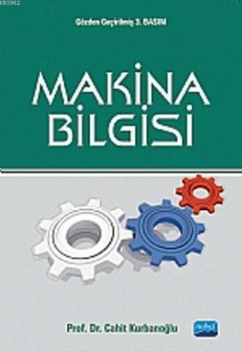 Makina Bilgisi | Cahit Kurbanoğlu | Nobel Akademik Yayıncılık