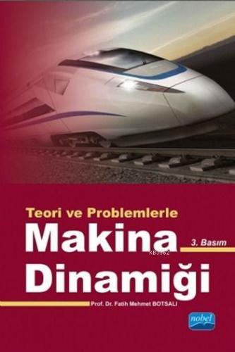 Makina Dinamiği; Teori ve Problemlerle | Fatih Mehmet Botsalı | Nobel 