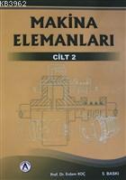 Makina Elemanları 2. Cilt | Erdem Koç | Akademisyen Yayınevi