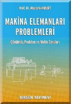 Makina Elemanları Problemleri | Mustafa Akkurt | Birsen Yayınevi