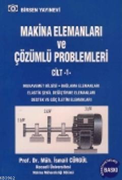 Makina Elemanları ve Çözümlü Problemleri Cilt 1 | İsmail Cürgül | Birs