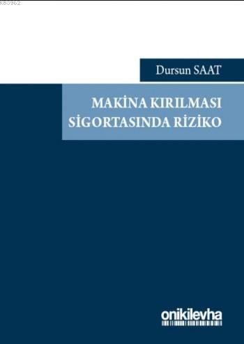 Makina Kırılması Sigortasında Riziko | Dursun Saat | On İki Levha Yayı