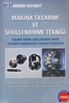 Makina Tasarımı ve Şekillenirme Tekniği | İsmail Cürgül | Birsen Yayın