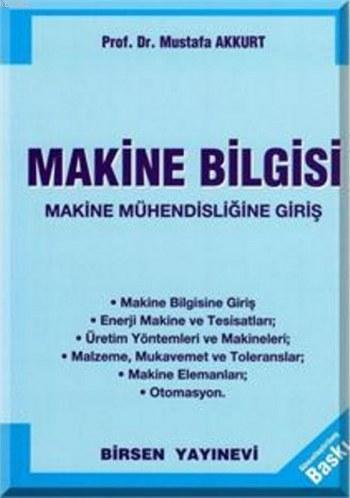 Makine Bilgisi; Makine Mühendisliğine Giriş | Mustafa Akkurt | Birsen 