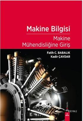 Makine Bilgisi; Makine Mühendisliğine Giriş | Fatih C. Babalık | Dora 