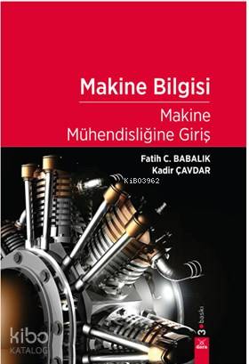 Makine Bilgisi; Makine Mühendisliğine Giriş | Fatih C. Babalık | Dora 