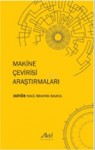 Makine Çevirisi Araştırmaları | Halil İbrahim Balkul | Aktif Yayınevi