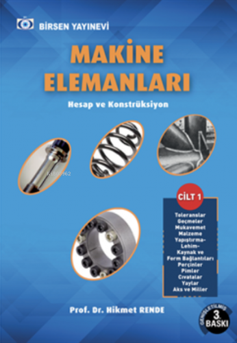 Makine Elemanları Cilt - 1 ;Hesap ve Konstrüksiyon | Hikmet Rende | Bi