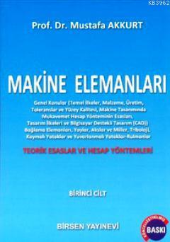 Makine Elemanları Cilt:1 | Mustafa Akkurt | Birsen Yayınevi