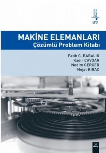 Makine Elemanları Çözümlü Problem Kitabı | Fatih C. Babalık | Dora Yay