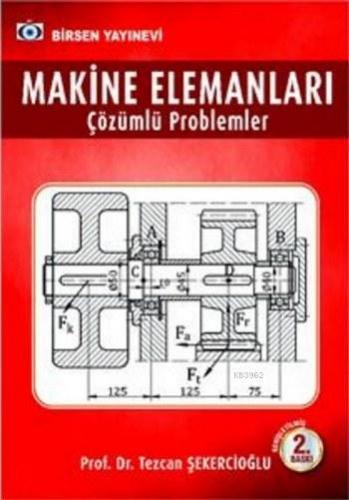 Makine Elemanları Çözümlü Problemler | Tezcan Şekercioğlu | Birsen Yay