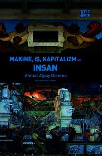 Makine, İş, Kapitalizm ve İnsan | Ahmet Alpay Dikmen | Nota Bene Yayın