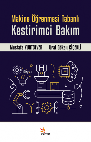 Makine Öğrenmesi Tabanlı Kestirimci Bakım | Ural Gökay Çiçekli | Krite