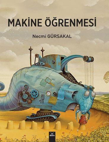 Makine Öğrenmesi | Necmi Gürsakal | Dora Yayıncılık