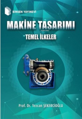 Makine Tasarımı Temel İlkeler | Tezcan Şekercioğlu | Birsen Yayınevi