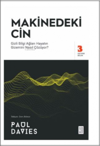 Makinedeki Cin;Gizli Bilgi Ağları Hayatın Gizemini Nasıl Çözüyor? | P