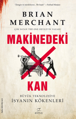 Makinedeki Kan;Büyük Teknolojiye İsyanın Kökenleri | Brian Merchant | 