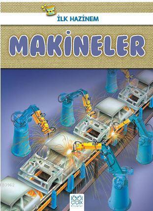 Makineler - İlk Hazinem | Denise Ryan | 1001 Çiçek Kitaplar