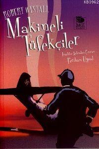 Makineli Tüfekçiler | Robert Westall | İmge Kitabevi Yayınları