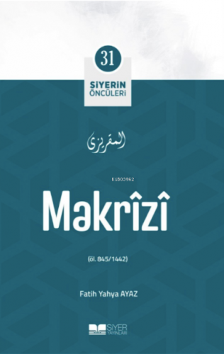 Makrizi; Siyerin Öncüleri 31 | Fatih Yahya Ayaz | Siyer Yayınları