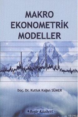 Makro Ekonometrik Modeller | Kutluk Kağan Sümer | Beşir Kitabevi