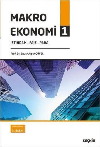 Makro Ekonomi-1; İstihdam-Faiz-Para | Enver Alper Güvel | Seçkin Yayın