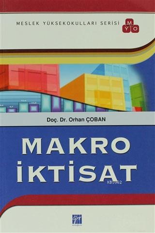 Makro İktisat (MYO); Meslek Yüksekokulları Serisi | Orhan Çoban | Gazi