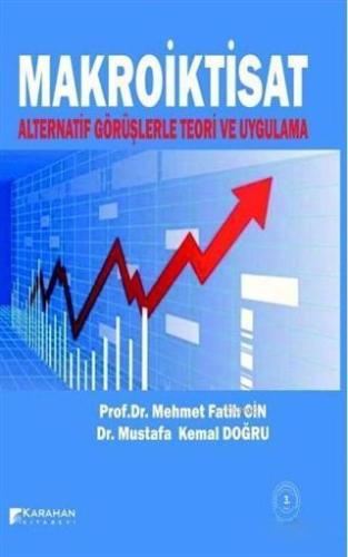 Makroiktisat; Alternatif Görüşlerle Teori ve Uygulama | Mehmet Fatih C