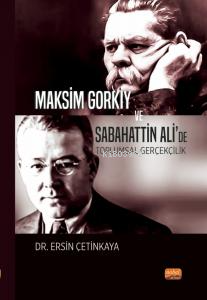 Maksim Gorkiy ve Sabahattin Ali’de Toplumsal Gerçekçilik | Ersin Çetin