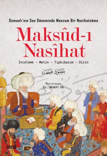 Maksud-ı Nasihat; İnceleme - Metin - Tıpkıbasım - Dizin | Murat Ak | Ç