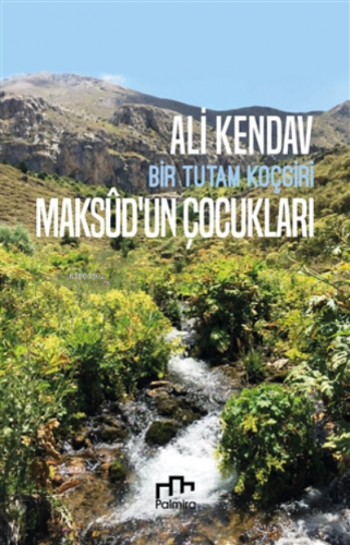 Maksudun Çocukları: Bir Tutam Koçgiri | Ali Kendav | Palmira Yayınları