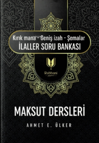 Maksut Dersleri;(kırık Mana – Geniş İzah – Şemalar İlaller Soru Bank