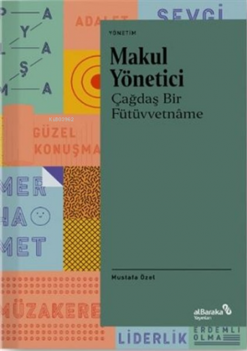 Makul Yönetici;Çağdaş Bir Fütüvvetname | Mustafa Özel | Albaraka Yayın