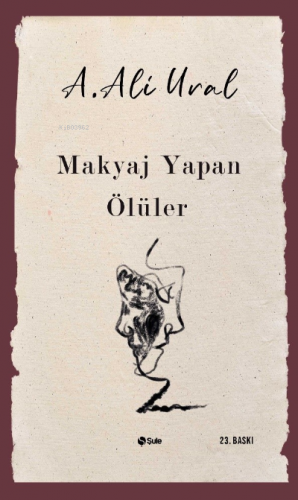 Makyaj Yapan Ölüler | A. Ali Ural | Şule Yayınları