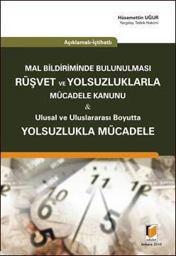 Mal Bildiriminde Bulunulması Rüşvet ve Yolsuzluklarla Mücadele Kanunu;