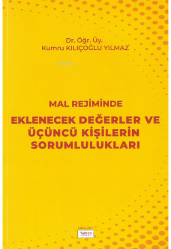 Mal Rejiminde Eklenecek Değerler ve Üçüncü Kişilerin Sorumlulukları | 