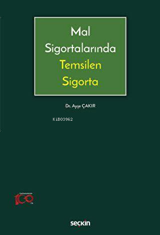 Mal Sigortalarında Temsilen Sigorta | Ayşe Çakır | Seçkin Yayıncılık