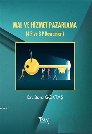 Mal ve Hizmet Pazarlama; (4 P ve 8 P Kavramları) | Bora Göktaş | İmaj 