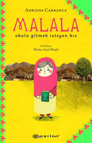 Malala: Okula Gitmek İsteyen Kız | Adriana Carranca | Epsilon Yayınevi