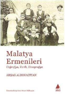 Malatya Ermenileri; Coğrafya Tarih Etnografya | Arşag Alboyacıyan | Ar