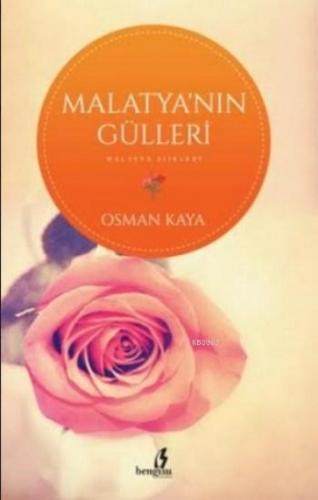 Malatya'nın Gülleri | Osman Kaya | Bengisu Yayınları