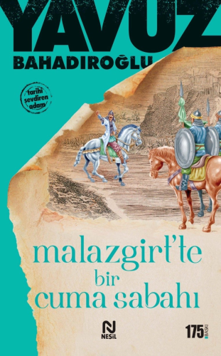 Malazgirt’te Bir Cuma Sabahı | Yavuz Bahadıroğlu | Nesil Yayınları