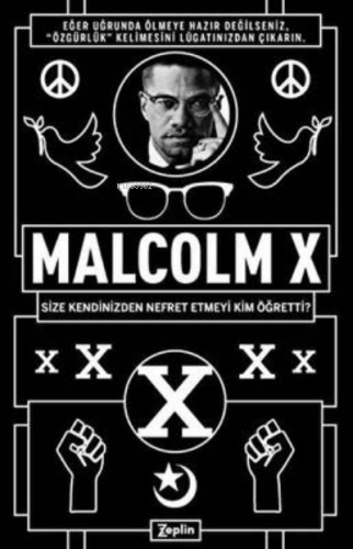 Malcolm X:; Size Kendinizden Nefret Etmeyi Kim Öğretti? | Malcolm X | 