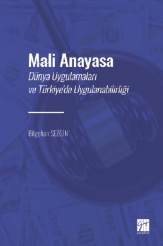 Mali Anayasa;Dünya Uygulamaları ve Türkiye’de Uygulanabilirliği | Bilg