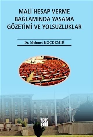 Mali Hesap Verme Bağlamında Yasama Gözetimi ve Yolsuzluklar | Mehmet K