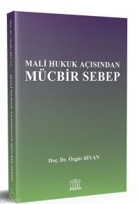 Mali Hukuk Açısından Mücbir Sebep | Özgür Biyan | Legal Yayıncılık