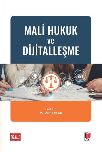 Mali Hukuk ve Dijitalleşme | Mustafa Çolak | Adalet Yayınevi