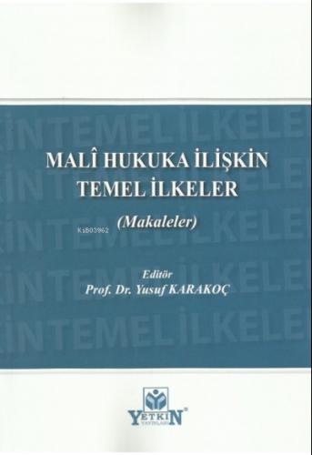 Malî Hukuka İlişkin Temel İlkeler (Makaleler) | Yusuf Karakoç | Yetkin