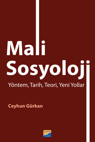 Mali Sosyoloji;Yöntem, Tarih, Teori, Yeni Yollar | Ceyhun Gürkan | Siy