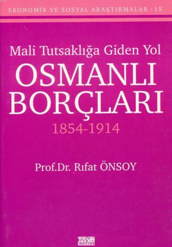 Mali Tutsaklığa Giden Yol Osmanlı Borçları 1854-1914 | Rıfat Önsoy | T